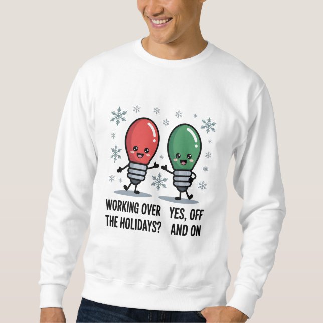 Sweatshirt Travailler pendant les fêtes Noël drôle plaisanter (Devant)