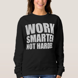 Sweatshirt Travaillez plus intelligemment et non plus dur Mot