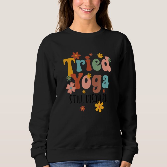 Sweatshirt Tried Yoga Still Disable Funny Disability Awarenes (Devant)