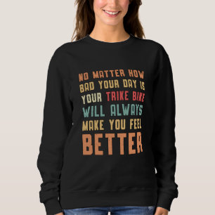 Sweatshirt Triker Votre Vélo De Trike Va Toujours Moteur Trik