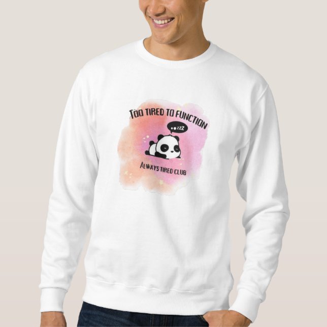 Sweatshirt Trop fatigué pour fonctionner Panda mignon (Devant)