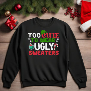 Sweatshirt Trop mignon pour porter des pulls moches Sweatshir