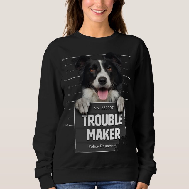 Sweatshirt Troublemaker - Bordure Cheeky Collie Puppy is Naug (Devant)