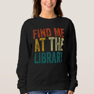 Sweatshirt Trouvez-Moi À L'école Bibliothécaire De La Bibliot