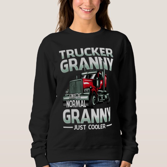 Sweatshirt Trucker Granny Like A Normal Granny Just Cooler (Devant)