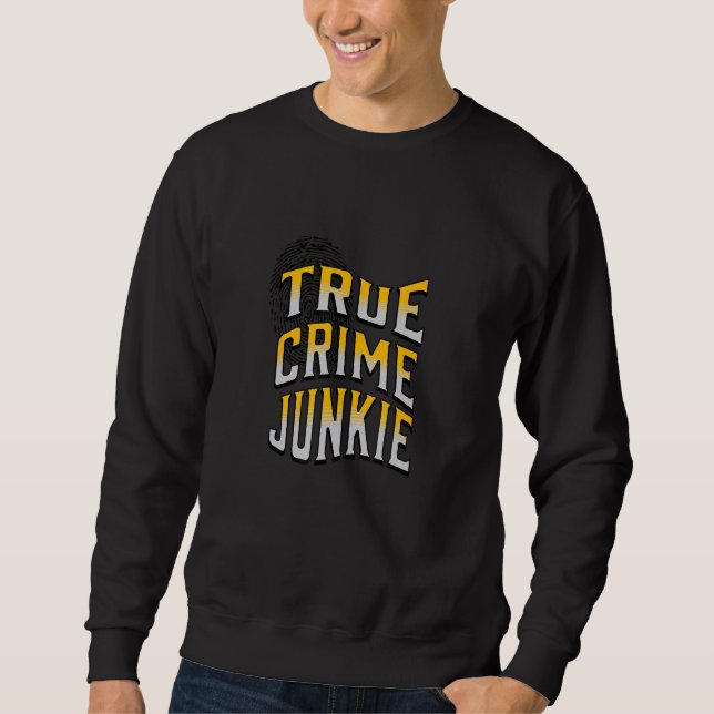 SWEATSHIRT TRUE CRIME JUNKIE_1 (Devant)