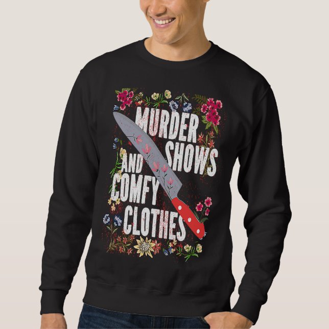Sweatshirt True Crime Show  Murder Shows And Comfy Clothes (Devant)