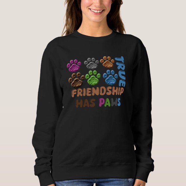 Sweatshirt True Friendship Has Paws (Devant)