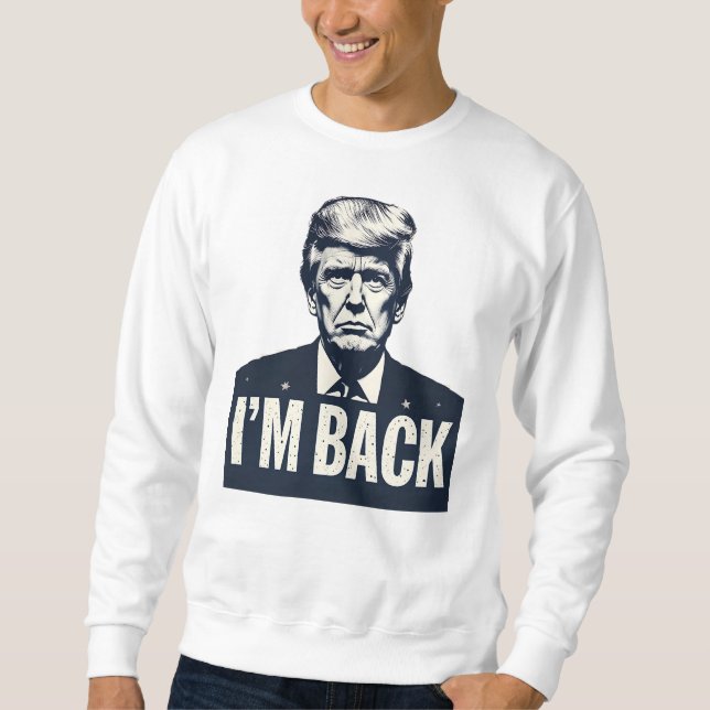 Sweatshirt Trump 2024 Patriotique "I'M Back" - (Devant)