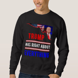 Sweatshirt Trump Avait Raison Sur Tout Ce Qui Concerne La Rep
