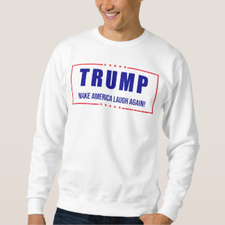 Sweatshirt Trump : Faites à nouveau rire l'Amérique ! - Polit