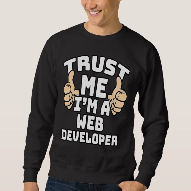 Sweatshirt Trust Me I'm A Web Developer Thumbs Up Job (Devant)