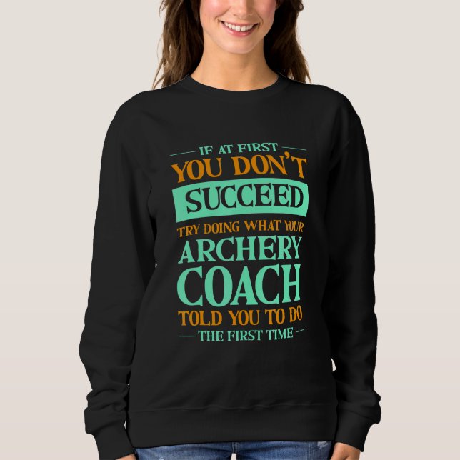 Sweatshirt Try Doing What Your Archery Coach Told You  Archer (Devant)