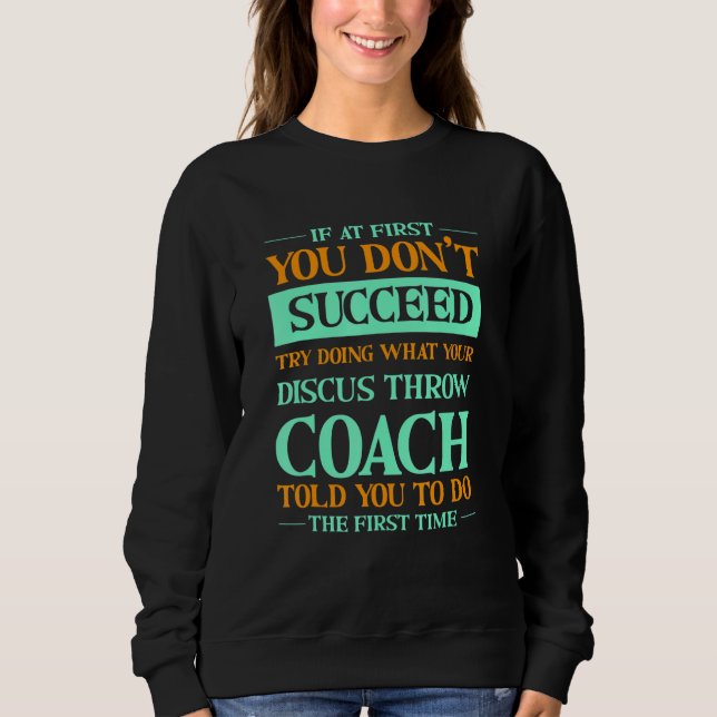 Sweatshirt Try Doing What Your Discus Throw Coach Told You  1 (Devant)