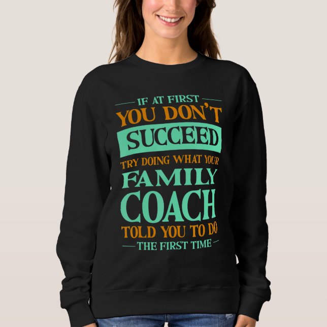 Sweatshirt Try Doing What Your Family Coach Told You   (Devant)