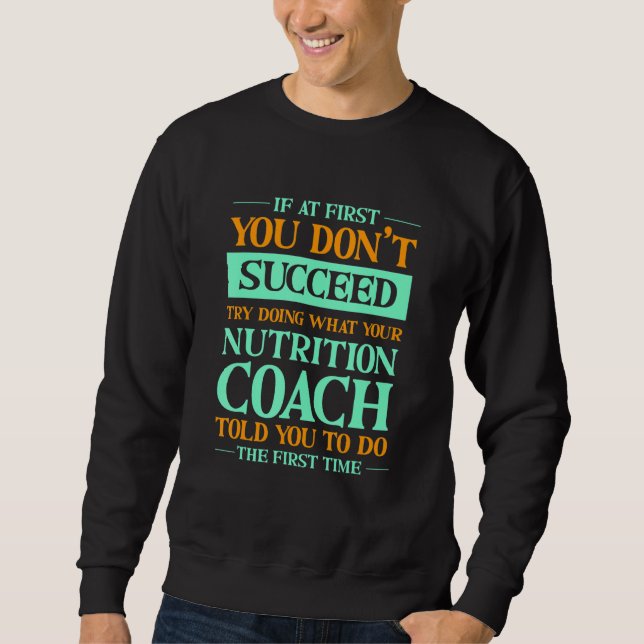 Sweatshirt Try Doing What Your Nutrition Coach Told You   (Devant)