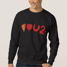 Sweatshirt Tu aimes la pizza, eh bien, la pizza t'aime aussi 