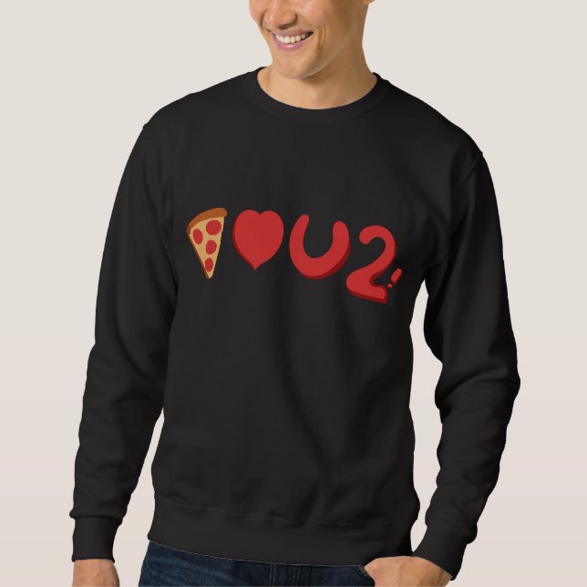 Sweatshirt Tu aimes la pizza, eh bien, la pizza t'aime aussi  (Devant)