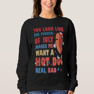 Sweatshirt Tu As L'Air 4 juillet Me Fait Vouloir Un Chien Cha