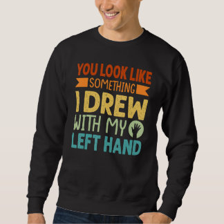 Sweatshirt Tu as l'air de quelque chose que j'ai dessiné de m