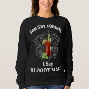 Sweatshirt Tu Dis Tomato Je Dis Bloody Mary Brunch