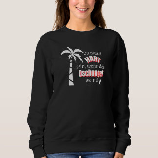 Sweatshirt Tu dois être dur quand la jungle crie Survie