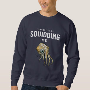 Sweatshirt Tu dois me calmer un jeu de calamars drôle