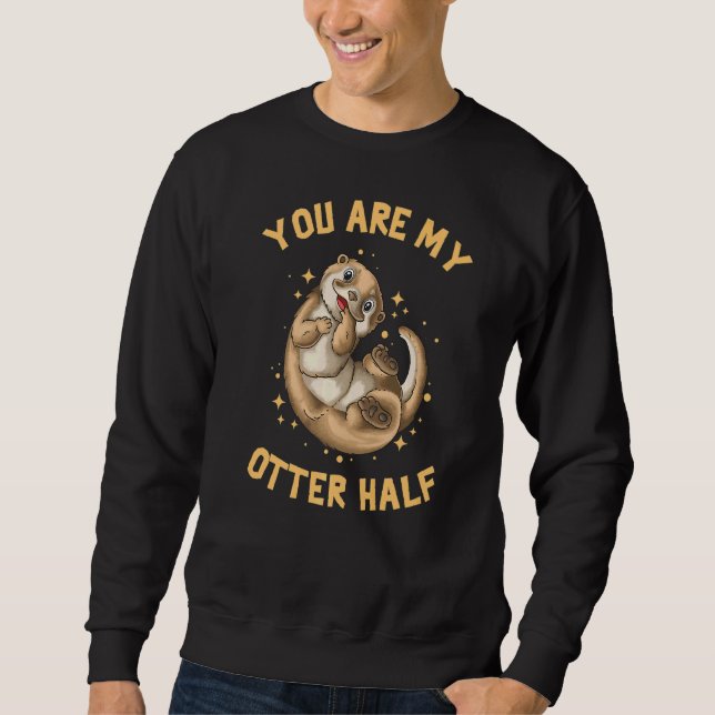 Sweatshirt Tu Es Ma Moitié D'Otter (Devant)