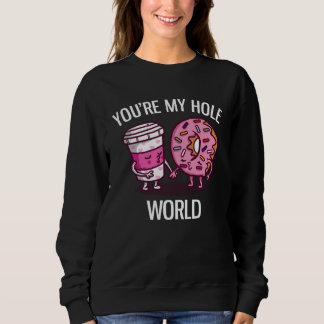 Sweatshirt Tu es mon monde trou adorable beignet et café