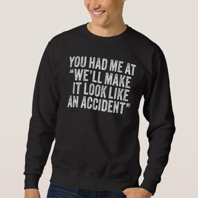 Sweatshirt Tu M'As Donné Chez Nous, Ça Ressemble À Un Acciden (Devant)