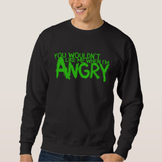Sweatshirt Tu ne m'aimerais pas quand je suis en colère
