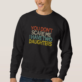 Sweatshirt Tu ne me fais pas peur j'ai deux filles Shir