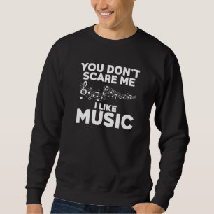 Sweatshirt tu ne me fais pas peur j'aime la musique notes de 