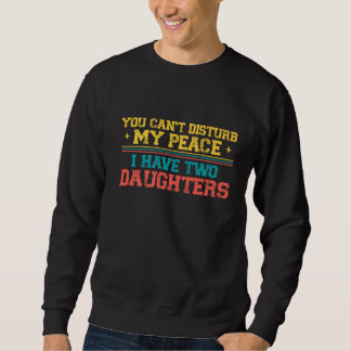 Sweatshirt Tu ne peux pas déranger ma paix J'ai deux filles F