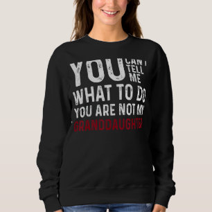 Sweatshirt Tu ne peux pas me dire quoi faire Tu n'es pas ma g