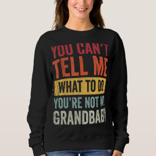 Sweatshirt Tu ne peux pas me dire quoi faire Tu n'es pas ma g