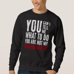 Sweatshirt Tu ne peux pas me dire quoi faire Tu n'es pas ma g