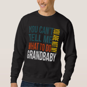 Sweatshirt Tu ne peux pas me dire quoi faire Tu n'es pas ma g
