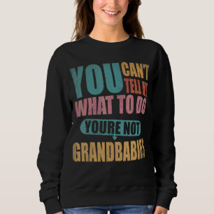 Sweatshirt Tu ne peux pas me dire quoi faire Tu n'es pas ma g