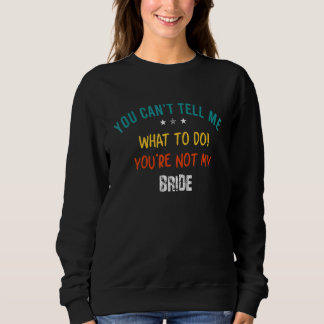 Sweatshirt Tu ne peux pas me dire quoi faire Tu n'es pas ma m