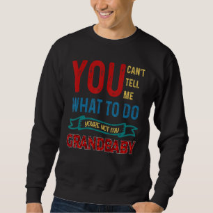 Sweatshirt Tu ne peux pas me dire quoi faire Tu n'es pas mon