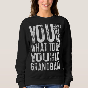 Sweatshirt Tu ne peux pas me dire quoi faire Tu n'es pas mon