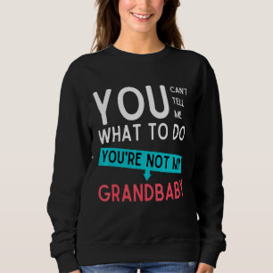 Sweatshirt Tu ne peux pas me dire quoi faire Tu n'es pas mon 