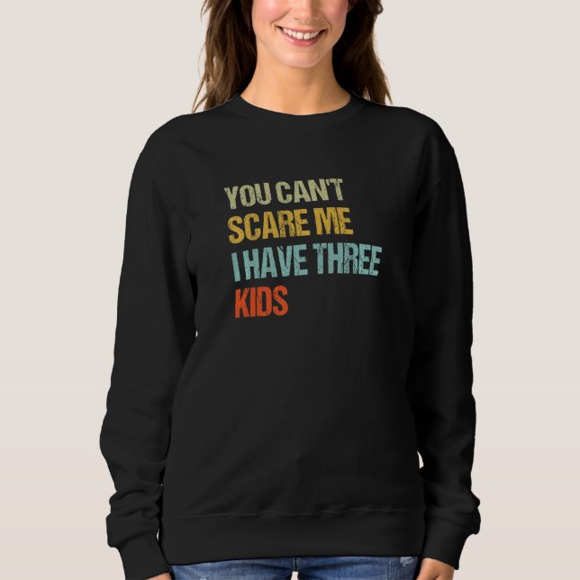Sweatshirt Tu ne peux pas me faire peur J'ai trois enfants Ma (Devant)