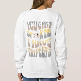 Sweatshirt Tu ne peux pas me parler, j'ai des triplets