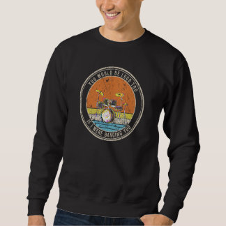 Sweatshirt Tu Serais Bruyant Aussi Si Je Te Baisais