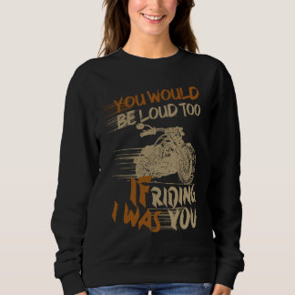 Sweatshirt Tu Serais Bruyant Aussi Si Je Te Montais