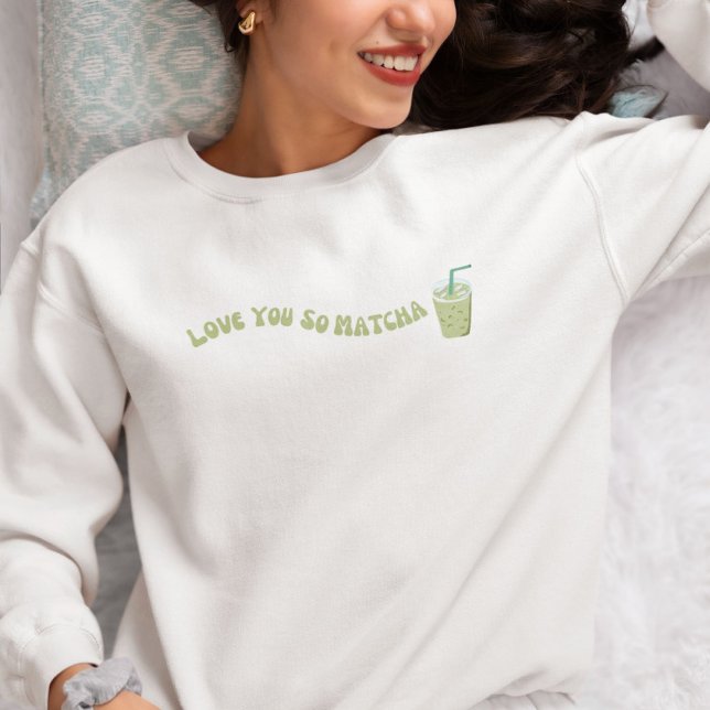 Sweatshirt Tu T'Aimerais Tellement Matcha, Matcha (Créateur téléchargé)
