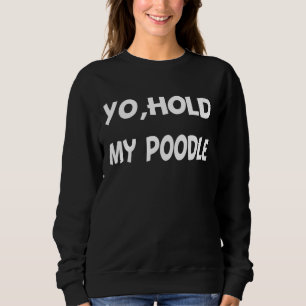 Sweatshirt Tu tiens mon caniche