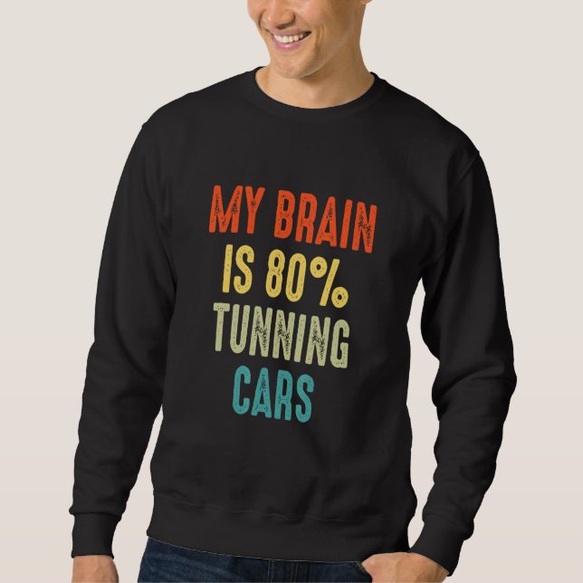 Sweatshirt tunning cars  My Brain is 80 (Devant)